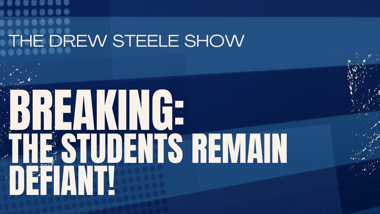 BREAKING: The Students Remain Defiant!