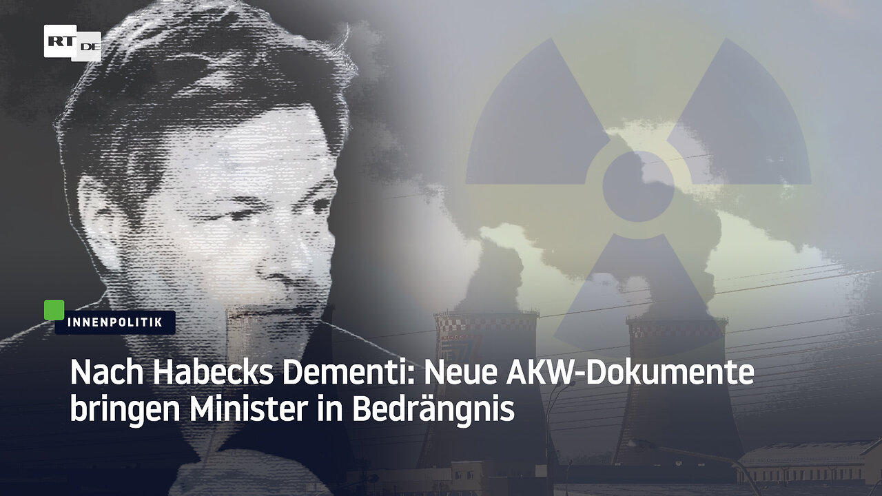 Nach Habecks Dementi: Neue AKW-Dokumente bringen Minister in Bedrängnis