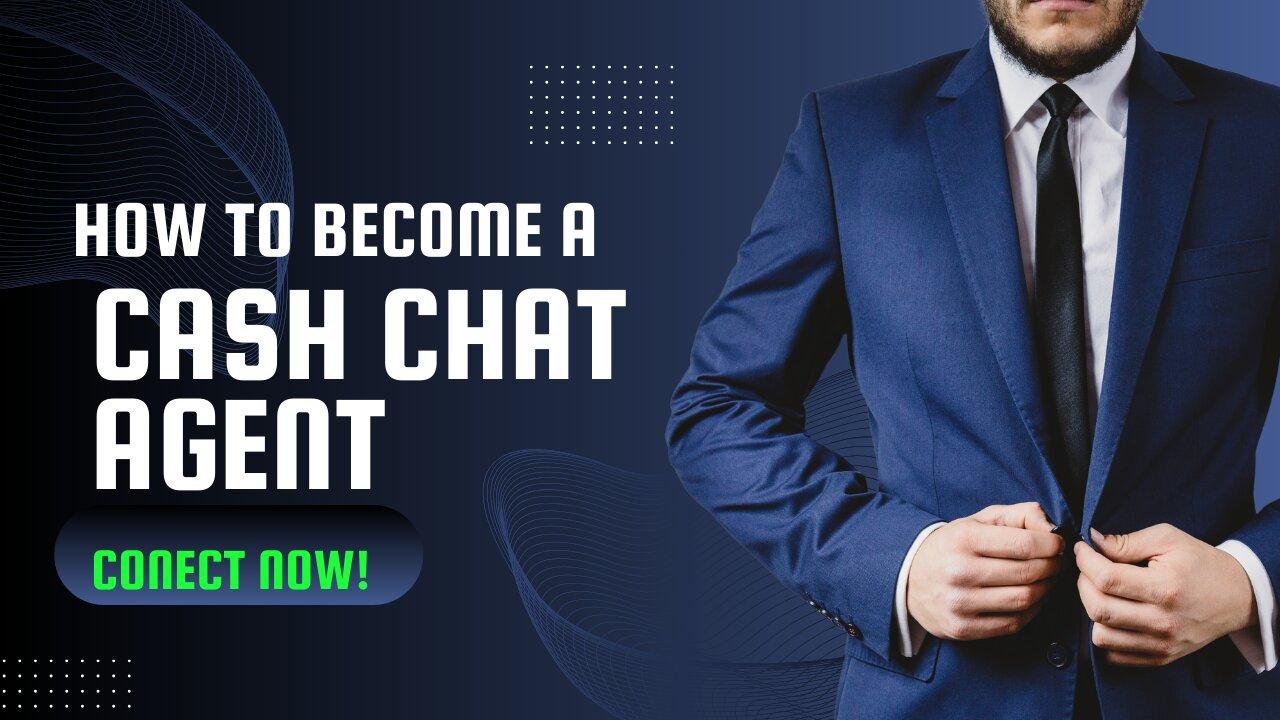 How to become a Cash Chat Agent ?