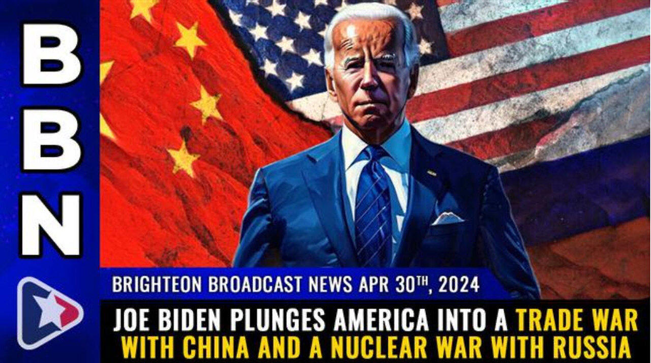 BBN, April 30, 2024 - Joe Biden plunges America into a TRADE WAR with China...