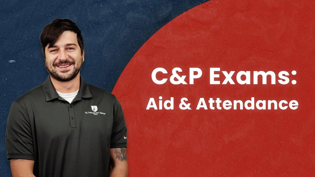 C&P Exams: Aid and Attendance