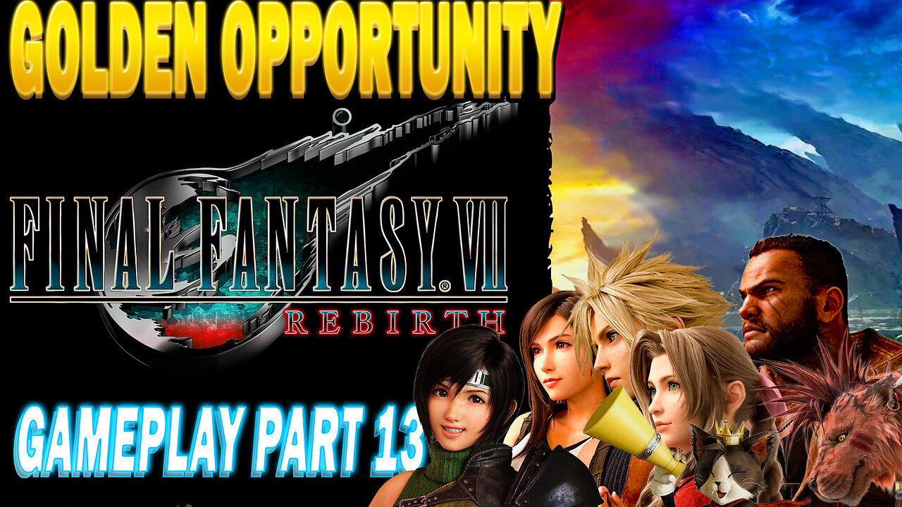 Golden Opportunity: Final Fantasy VII: Rebirth Gameplay Part 13