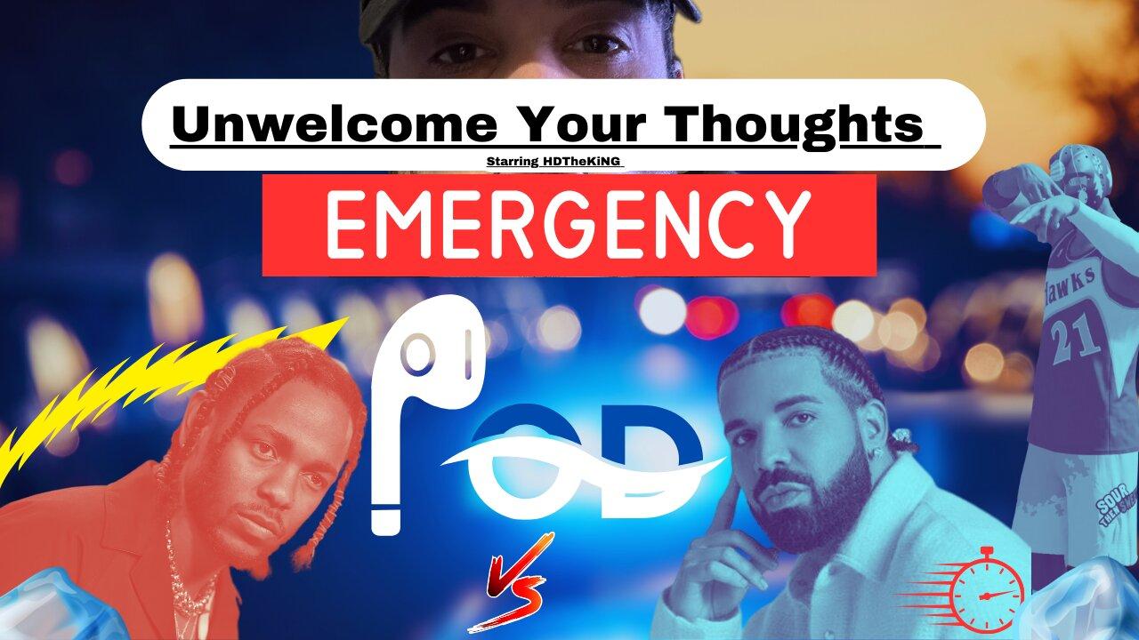 Unwelcome Your Thoughts Emergency Pod Kendrick Responds Drake On Timer ?