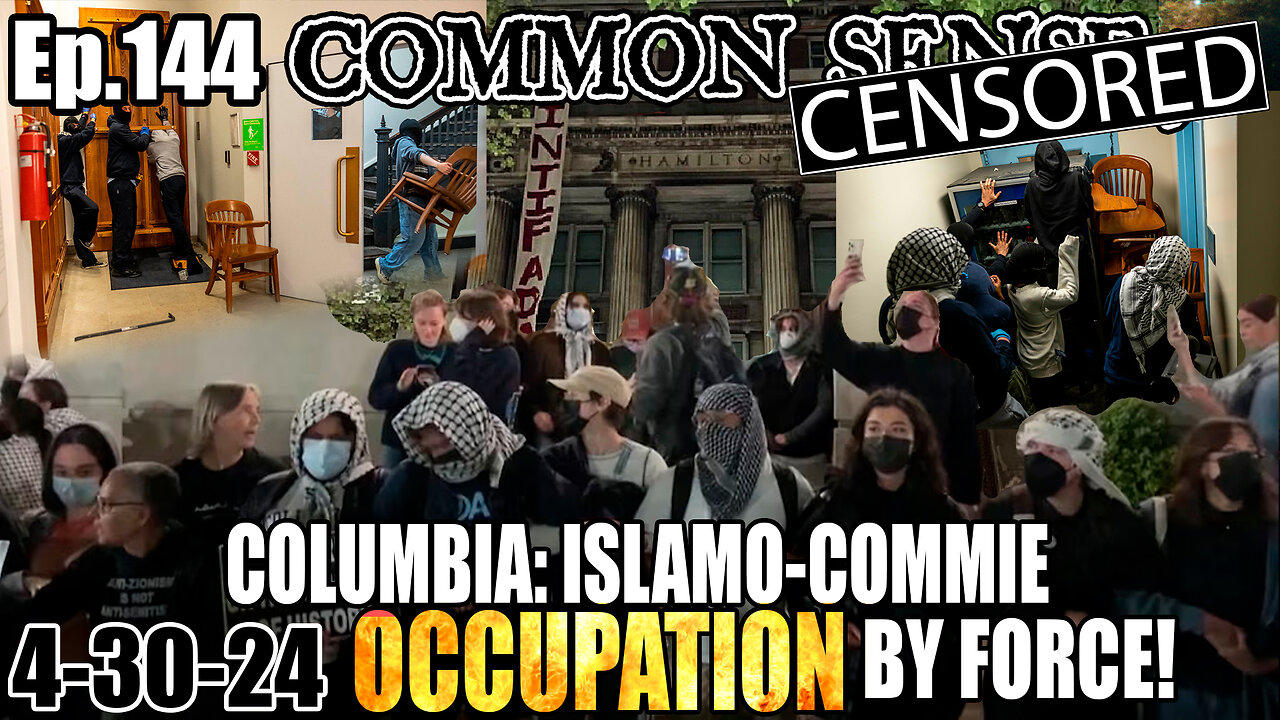 Ep.144 ISLAMO-COMMUNISTS TAKE COLUMBIA’S HAMILTON HALL BY FORCE, GIRL SCOUT FINED FOR SELLING COOKIES, ADAM SCHIFF VOTED ILLEG