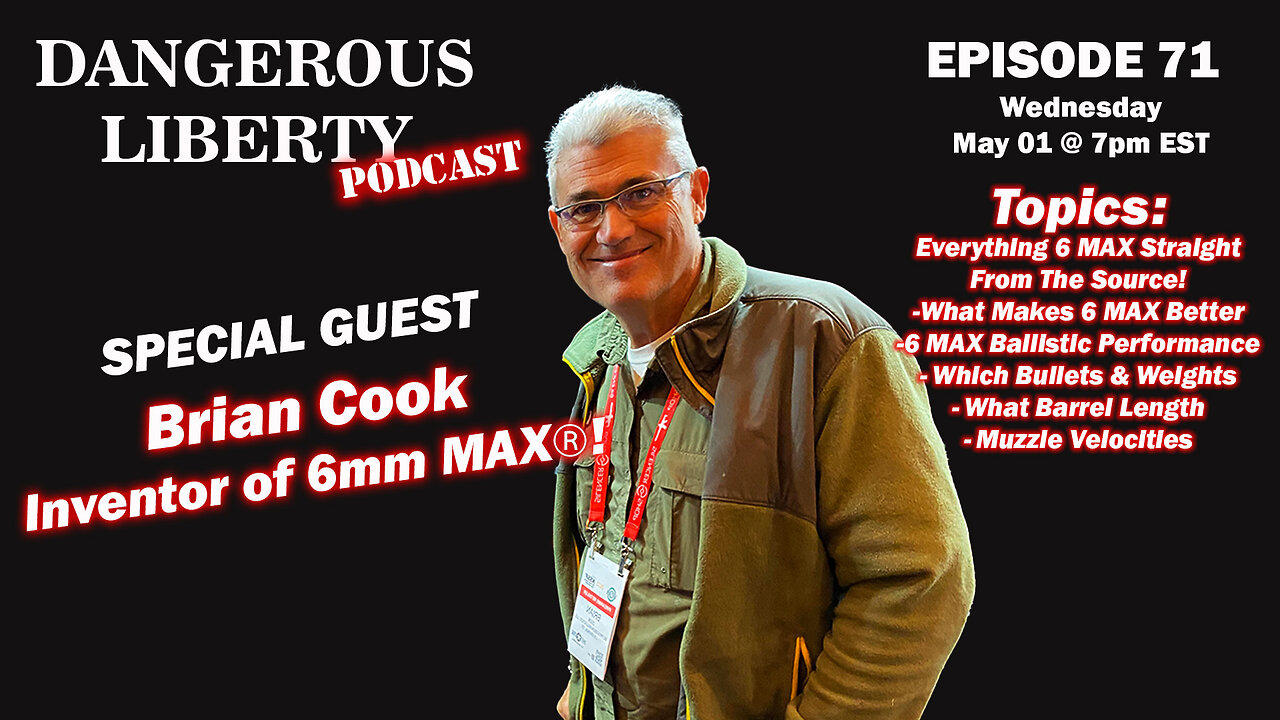 Dangerous Liberty Ep71 - Brian Cook Inventor of 6mm MAX