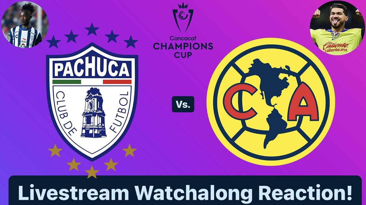 CF Pachuca Vs. Club América 2024 CONCACAF Champions Cup Semifinals Livestream Watchalong Reaction