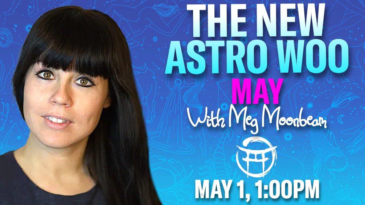 💙THE NEW ASTRO WOO with MEG - MAY 1