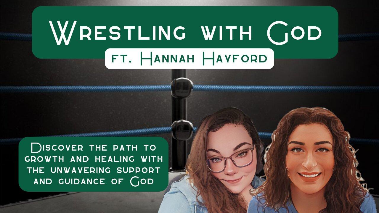 Wrestling with God ft. Hannah Hayford (Finding the Faith S. 2 Ep. 22)