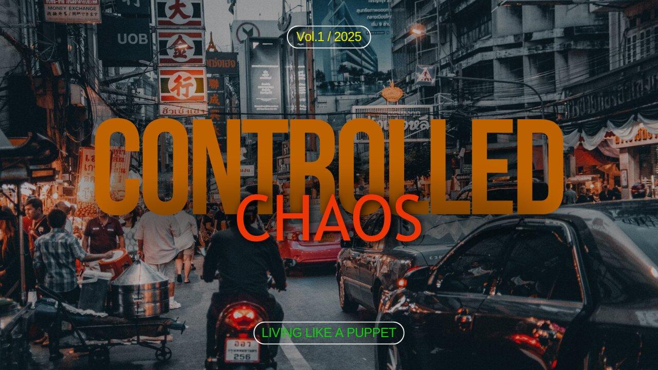 CONTROLLED CHAOS = AS THE WORLD TURNS / CURRENT EVENT'S THAT U SHOULD KNOW ABOUT