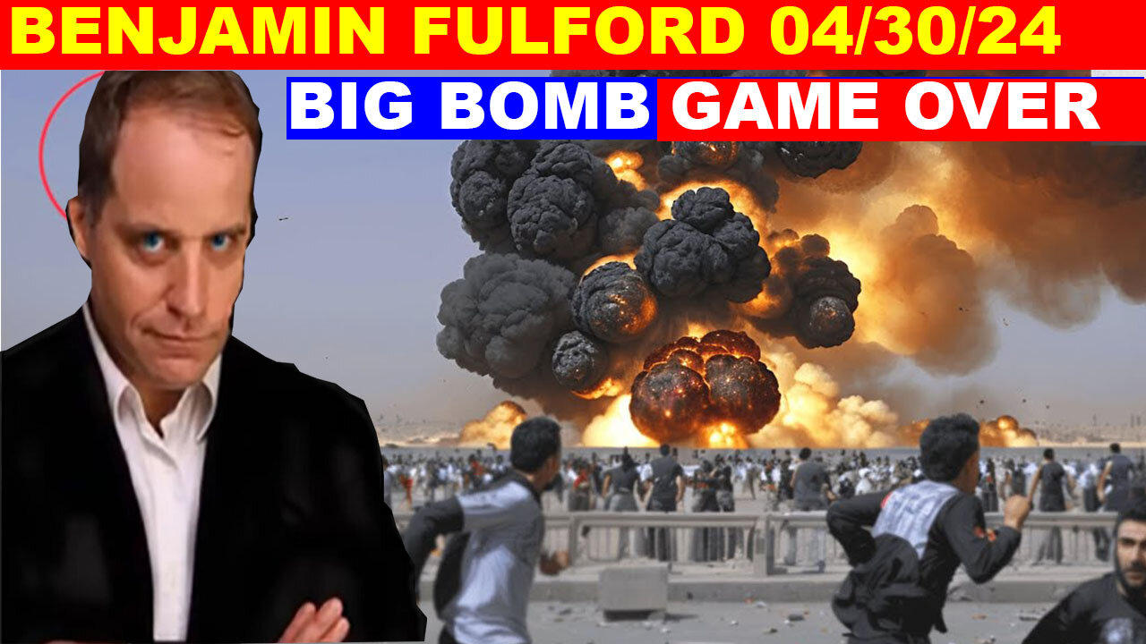 Benjamin Fulford SHOCKING NEWS 04/30/24 🔴 THE MOST MASSIVE ATTACK IN THE WOLRD HISTORY