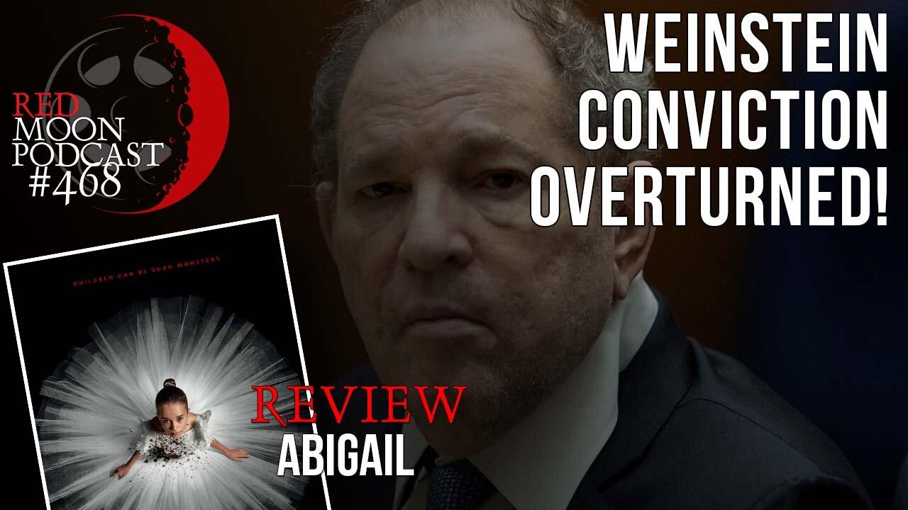 Weinstein Conviction Overturned! | Abigail Review | RMPodcast Episode 468
