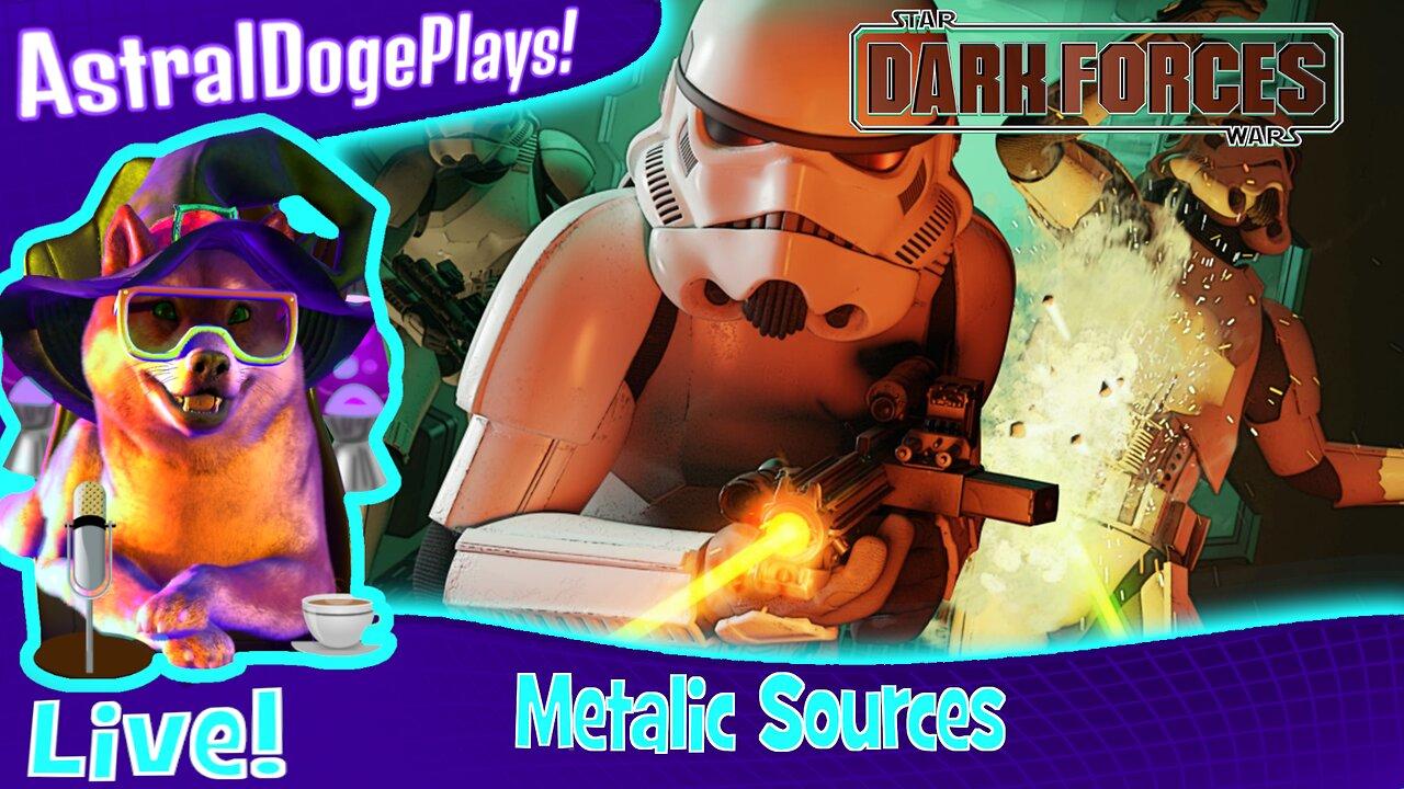 Star Wars: Dark Forces Remaster ~ LIVE! - Metalic Sources