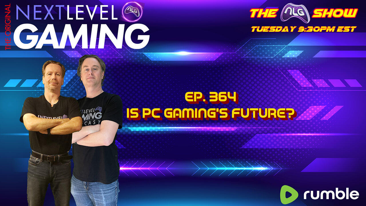 The NLG Show Ep 364:  Is PC the Future of Gaming?