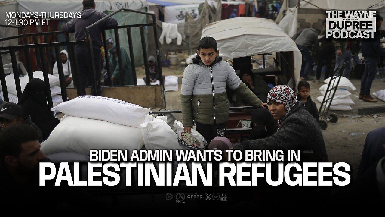 Biden Mulls Welcoming War-Torn Gaza Palestinians as Refugees (E1888) 4/30/24