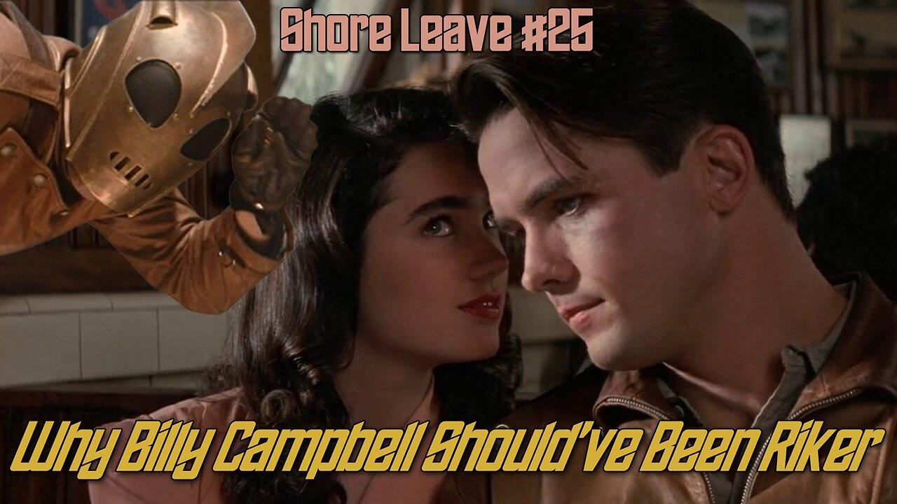 Billy Campbell Should Have Been Commander Riker and Open Talk: Shore Leave #25