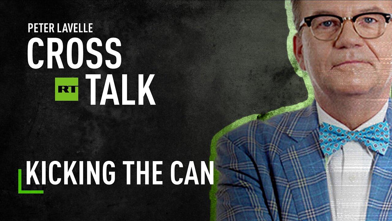 CrossTalk | Kicking the can