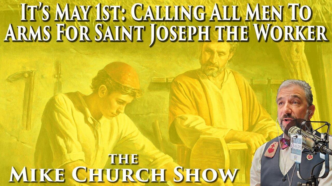 It's May 1st: Calling All Men To Arms For Saint Joseph The Worker