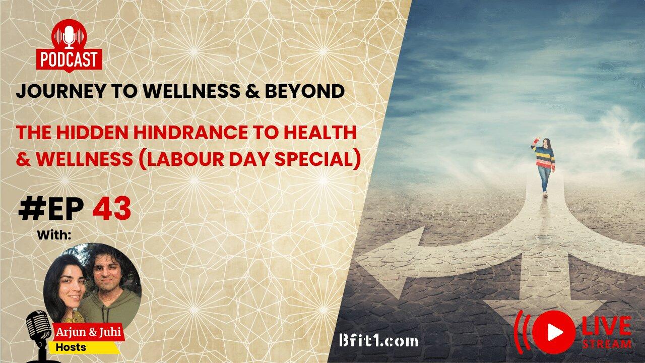 Episode 43: The Hidden Hindrance to Health & Wellness (Labour Day Special)