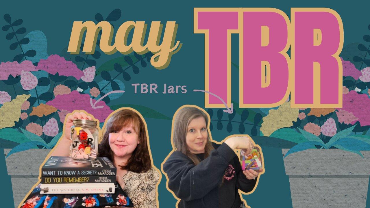 May 2024 TBRs (probably... possibly... or not) + Introducing Our TBR Jars