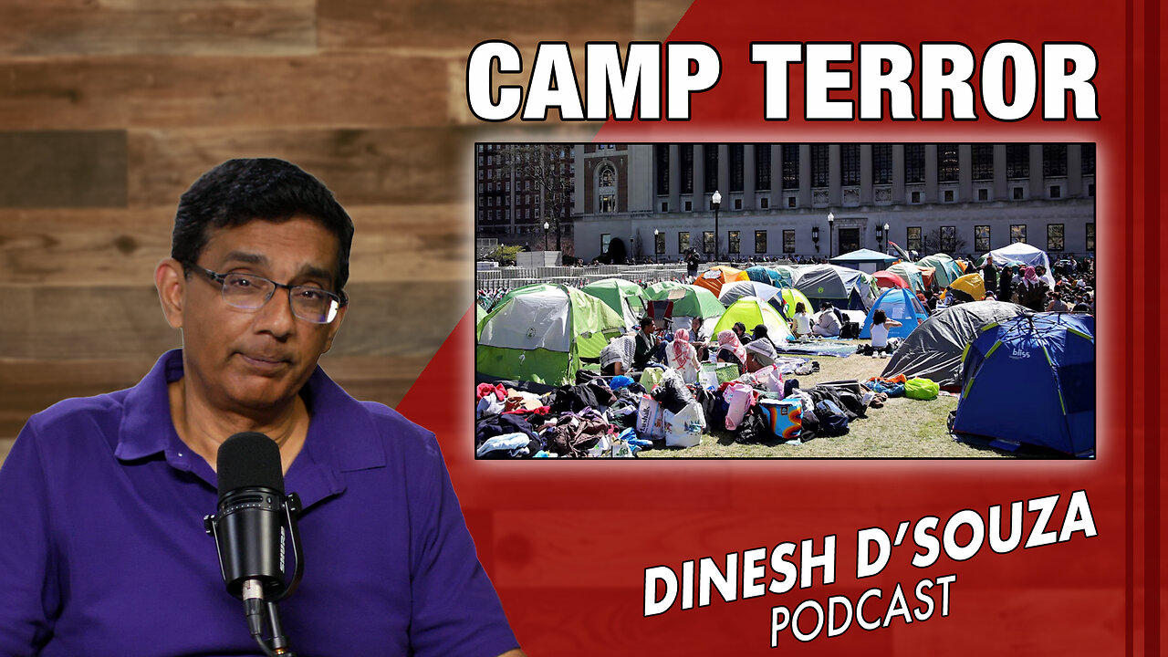 CAMP TERROR Dinesh D’Souza Podcast Ep823