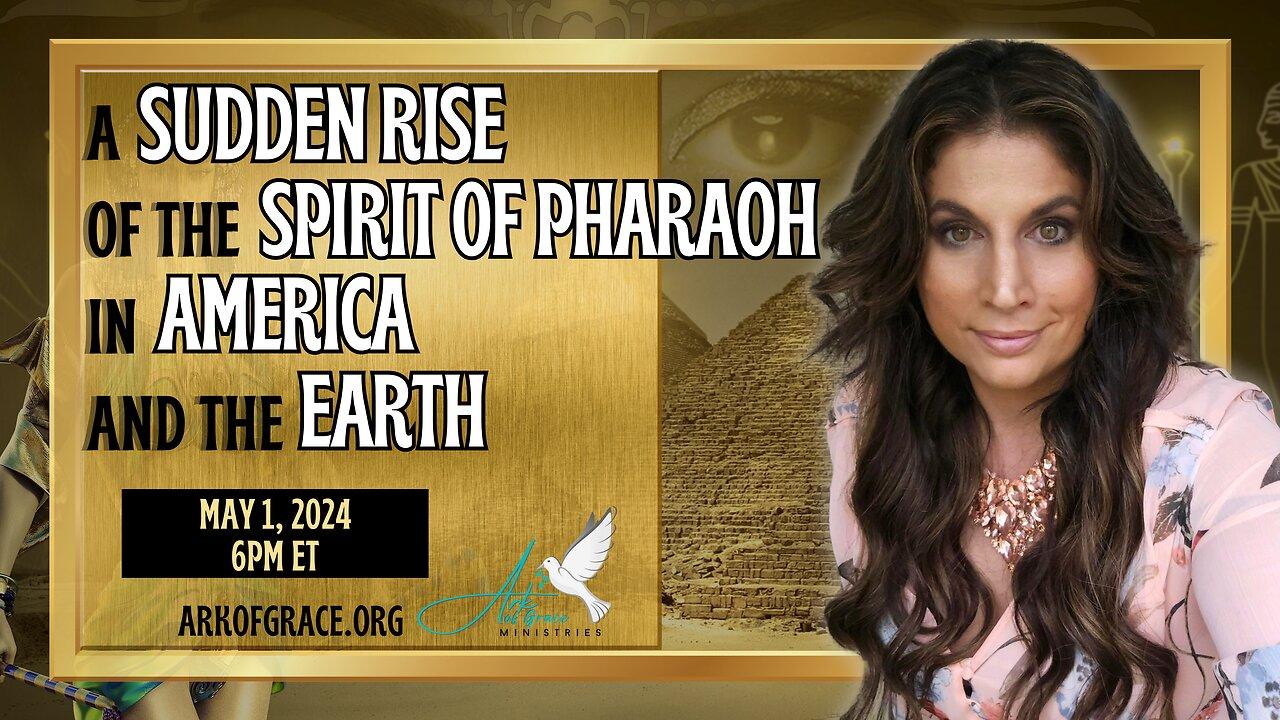 A Sudden Rise of the Spirit of Pharaoh in America and the Earth