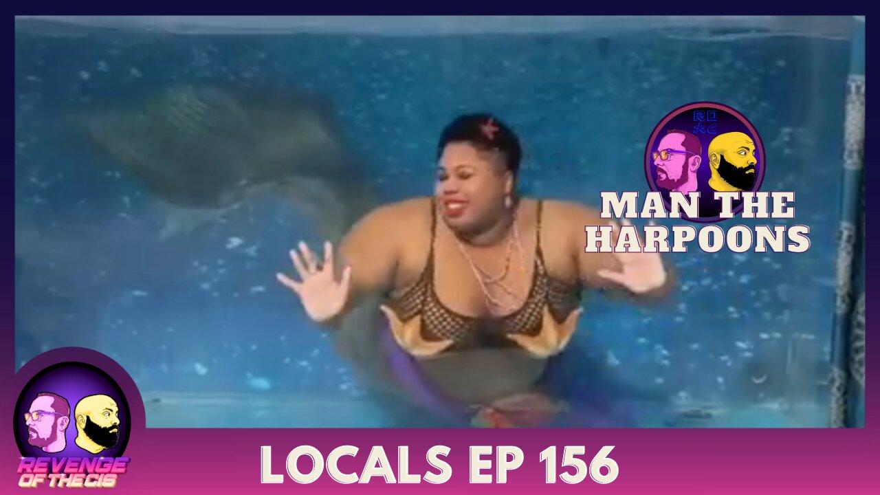 Locals EP 156: Man The Harpoons  (Free Preview)
