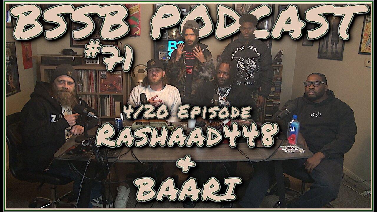 4/20 Episode w/ Rashaad448 & BAARI - BSSB Podcast #71