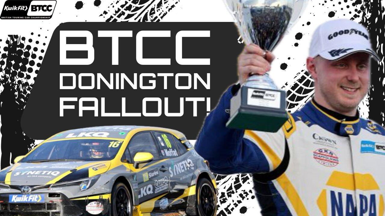 BTCC Donningon Fallout   All the news coming out of the weekend