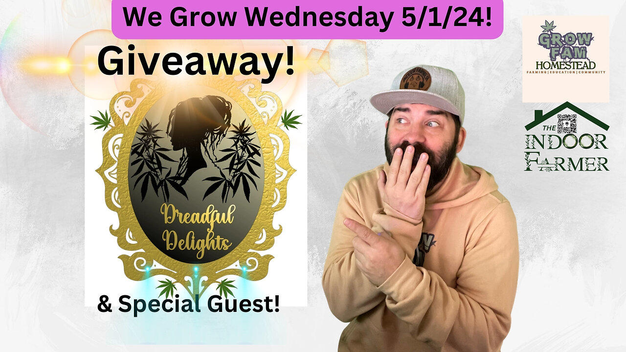 We Grow Wednesday 5.1.24, Special guest Dreadful Delights!