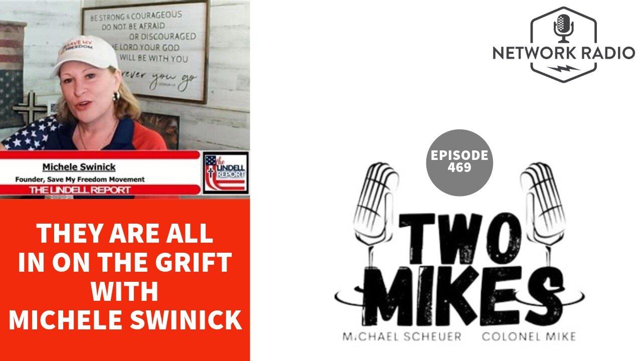 Two Mikes: They are All in on The Grift with Michele Swinick | LIVE Tuesday & Thursday @ 6pm ET
