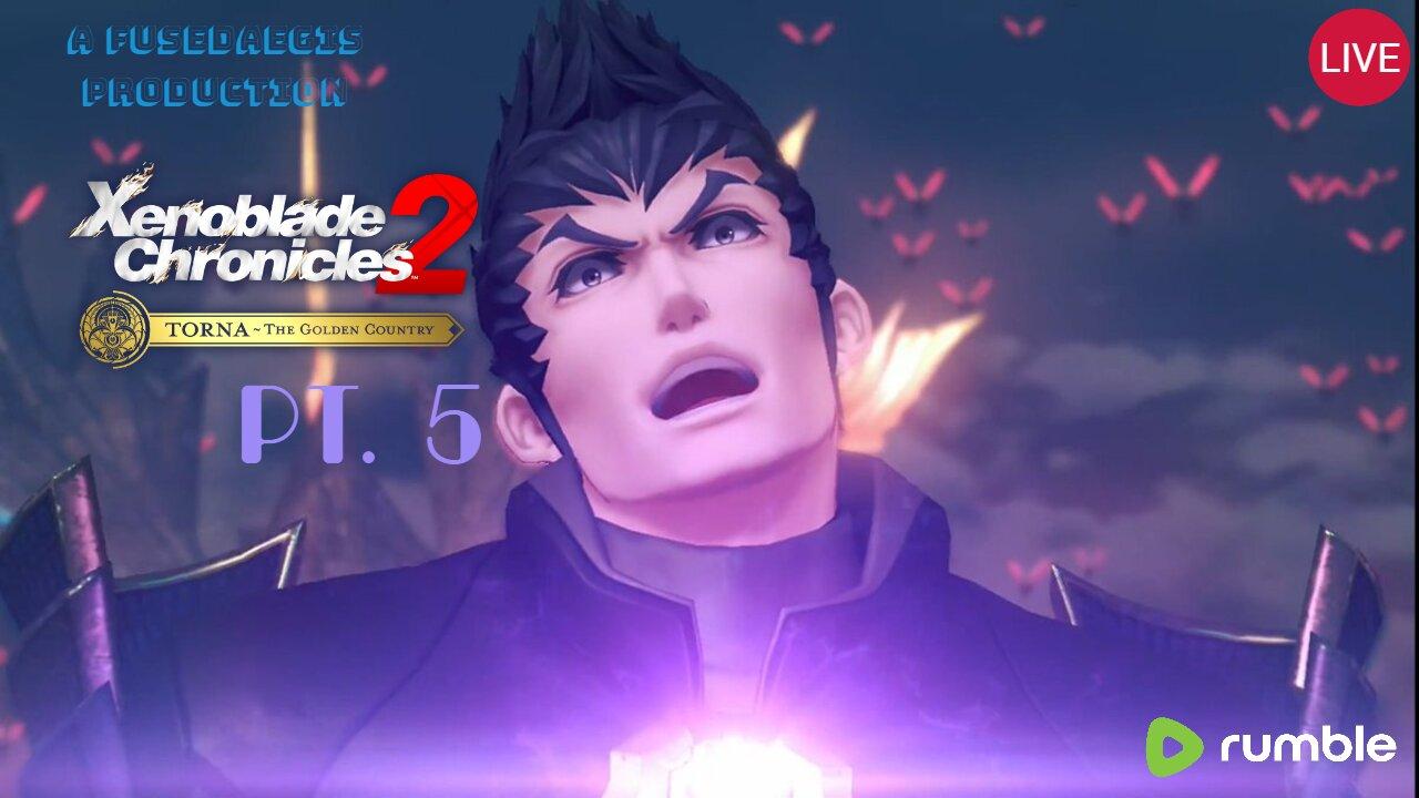 Aegis Plays! XENOBLADE CHRONICLES 2 TORNA THE GOLDEN COUNTRY | PT. 5 "The Birth of Fused Aegis"