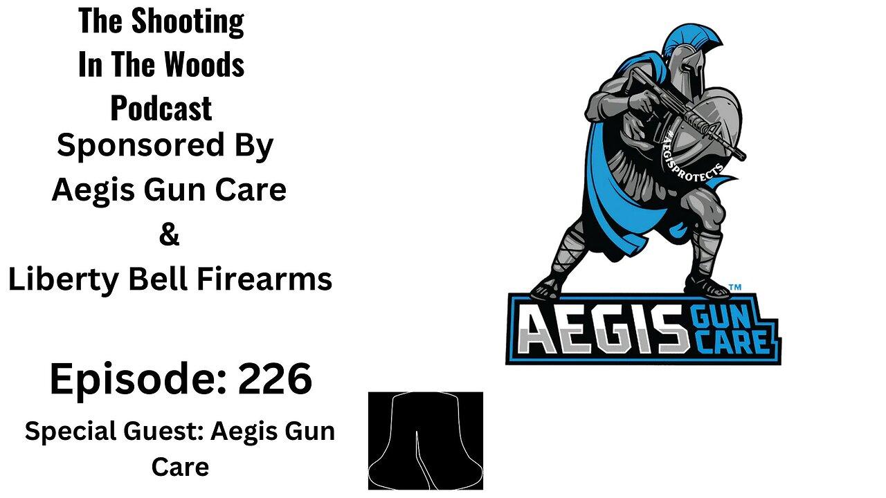 The Shooting In The Woods Podcast Episode 226 With Aegis Gun Care