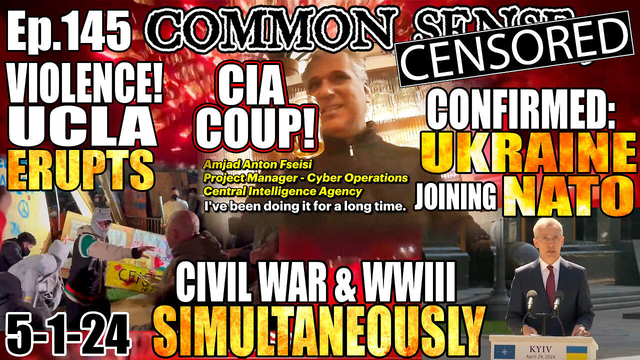 Ep.145 CIVIL WAR & WWIII ALERT! CIA DEEP STATE COUP CONFIRMED! UCLA ERUPTS, NATO TO CONFIRM UKRAINE!