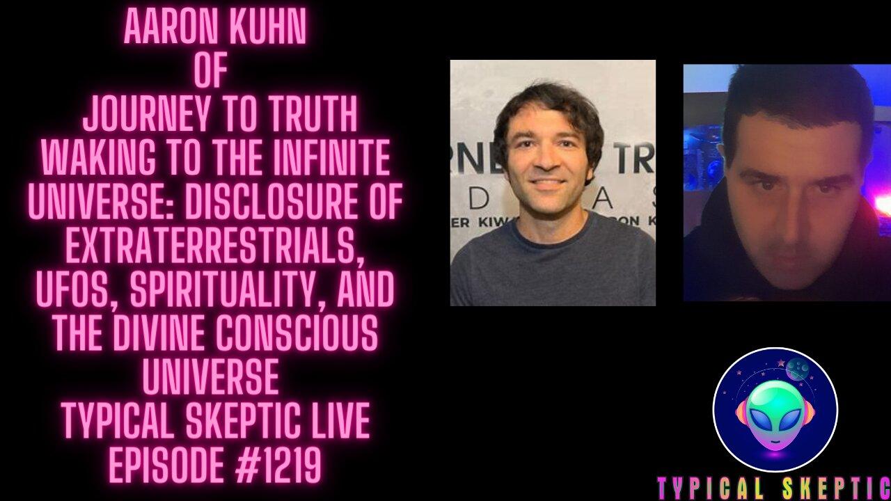 Waking to The Infinite Universe - Aaron Kuhn of Journey to Truth, Typical Skeptic Podcast 1219
