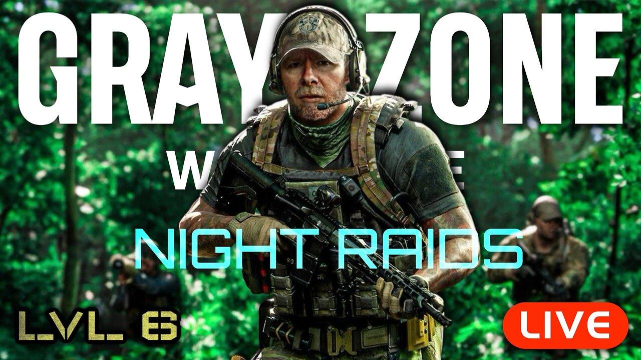 🔴LIVE - Gray Zone Warfare NIGHT RAIDS - LVL 6