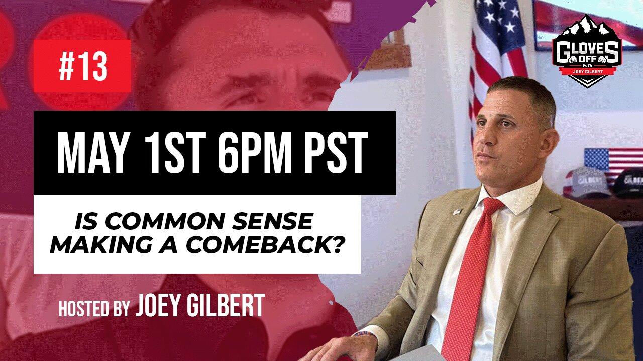 Is Common Sense Making a Comeback? - Gloves Off w/ Joey Gilbert