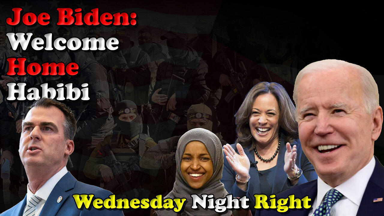 Joe Biden: Welcome Home Habibi - Wednesday Night Right