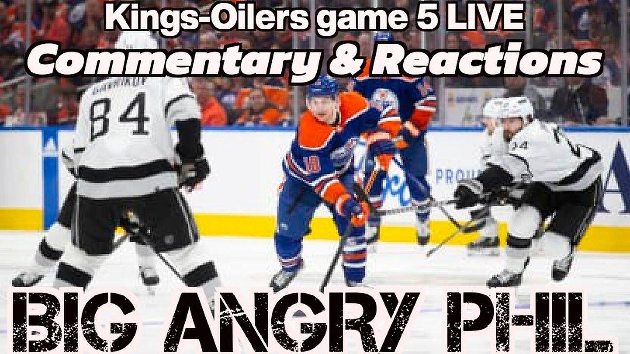LIVE Kings-Oilers game 5 reactions, rants and commentary.