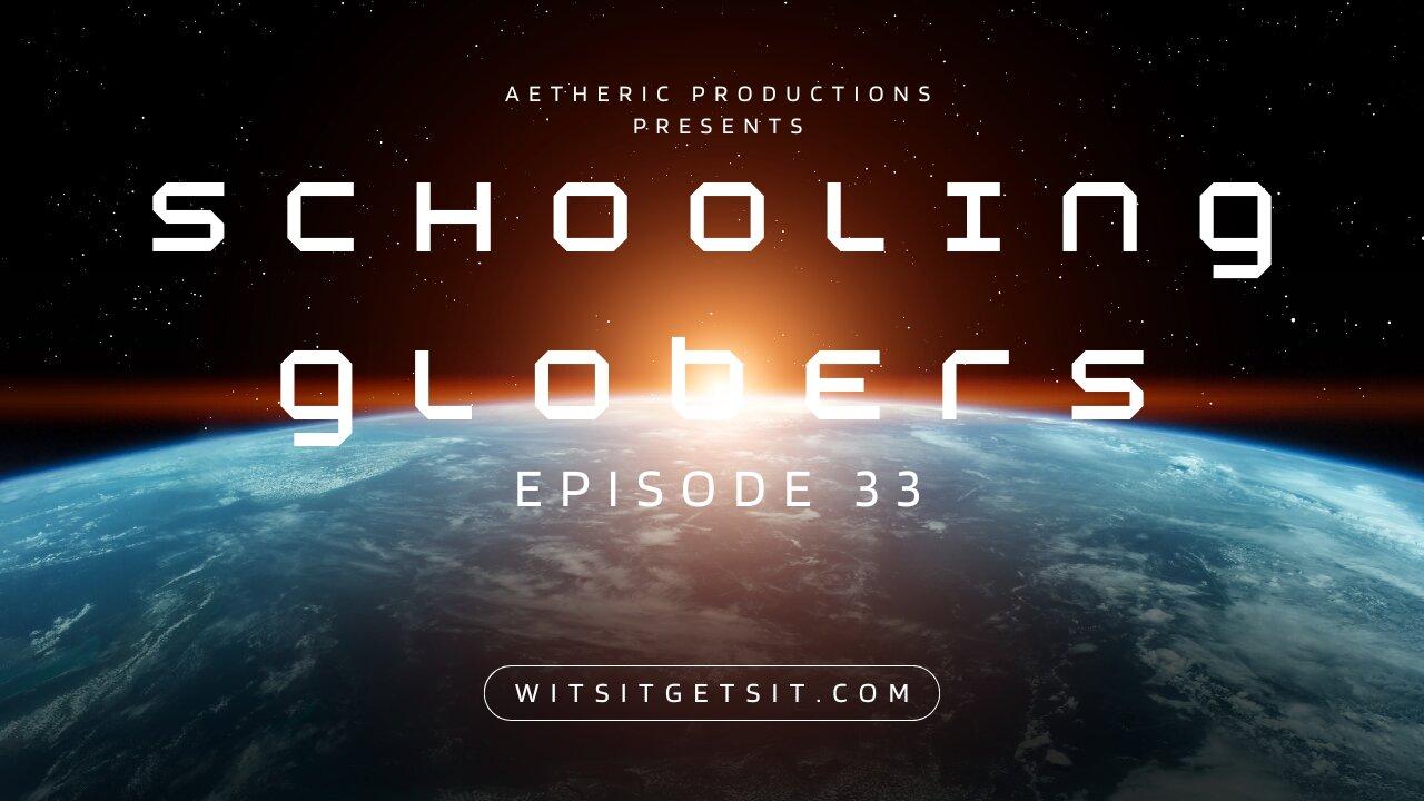 Schooling Globers - Episode 33 (Geocentrism)