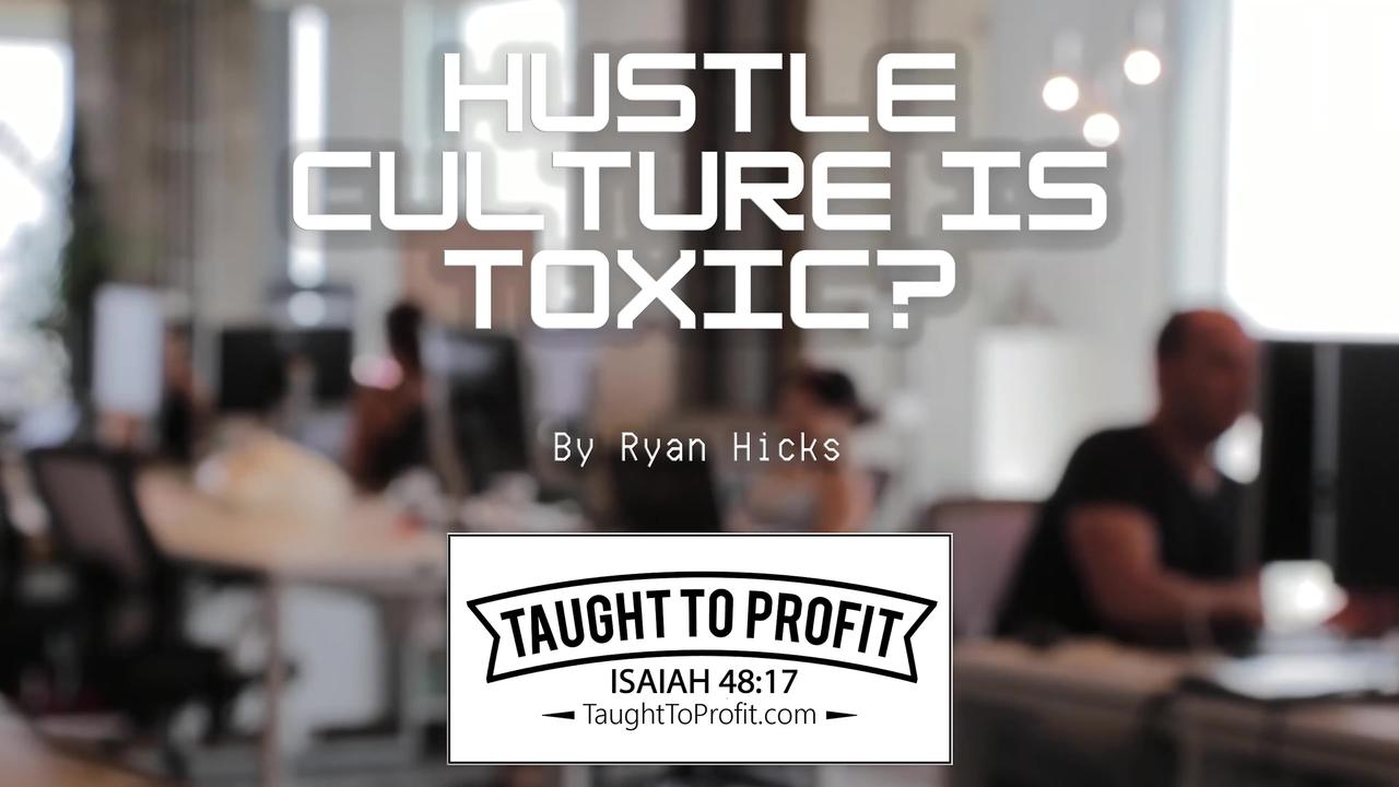 Hustle Culture Is Toxic？ Do Not Let People Talk You Out Of Success And Into Mediocrity!