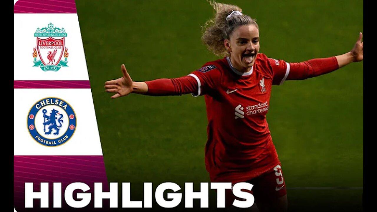 Women's Super League _01_05_24 _ Highlights _ What A Game _ Liverpool vs. Chelsea