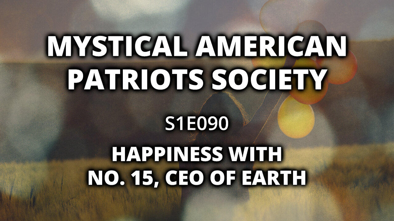 S1E090: Happiness w/ No. 15, CEO of Earth