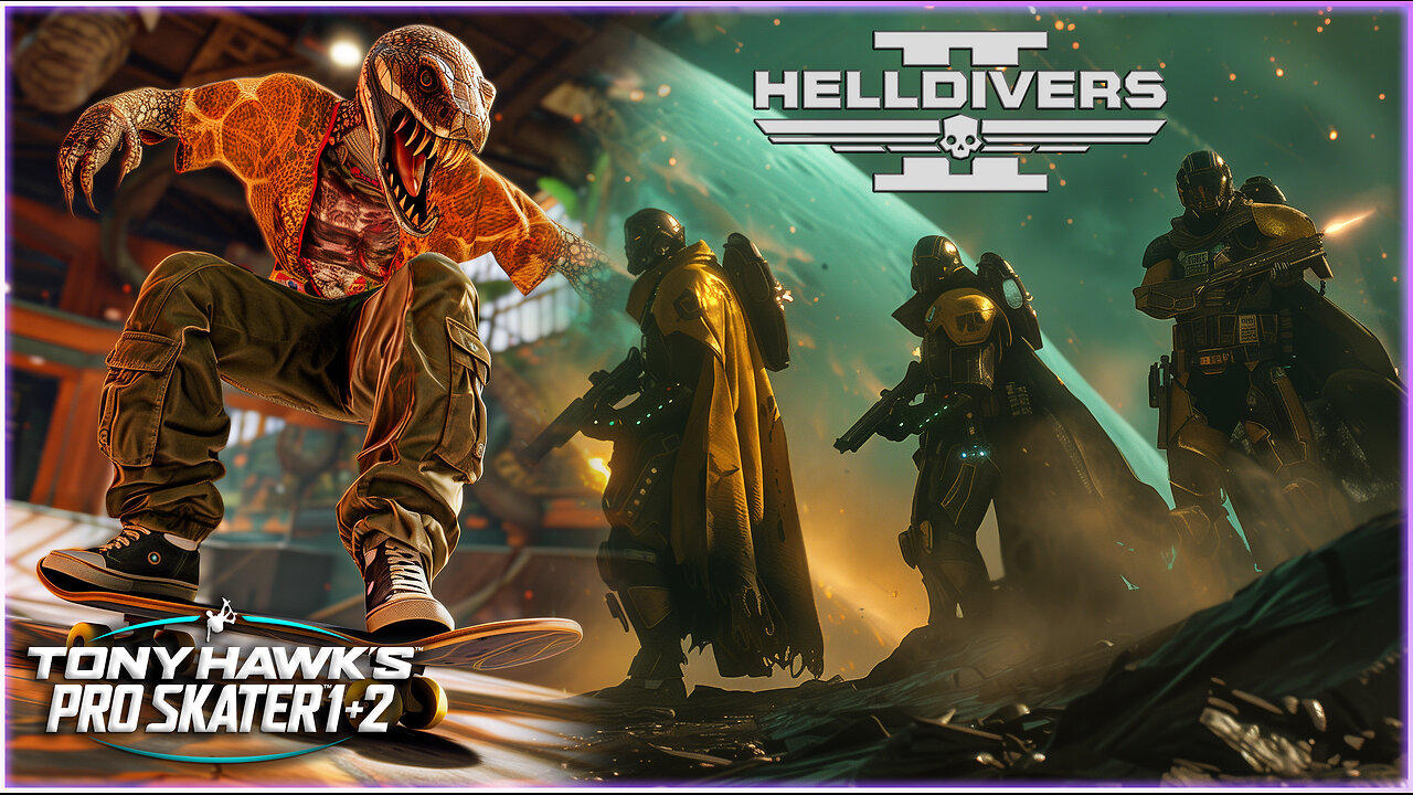 Tony Hawk's Pro Skater 1+2 / Helldivers II - Diving & Grinding for Democracy