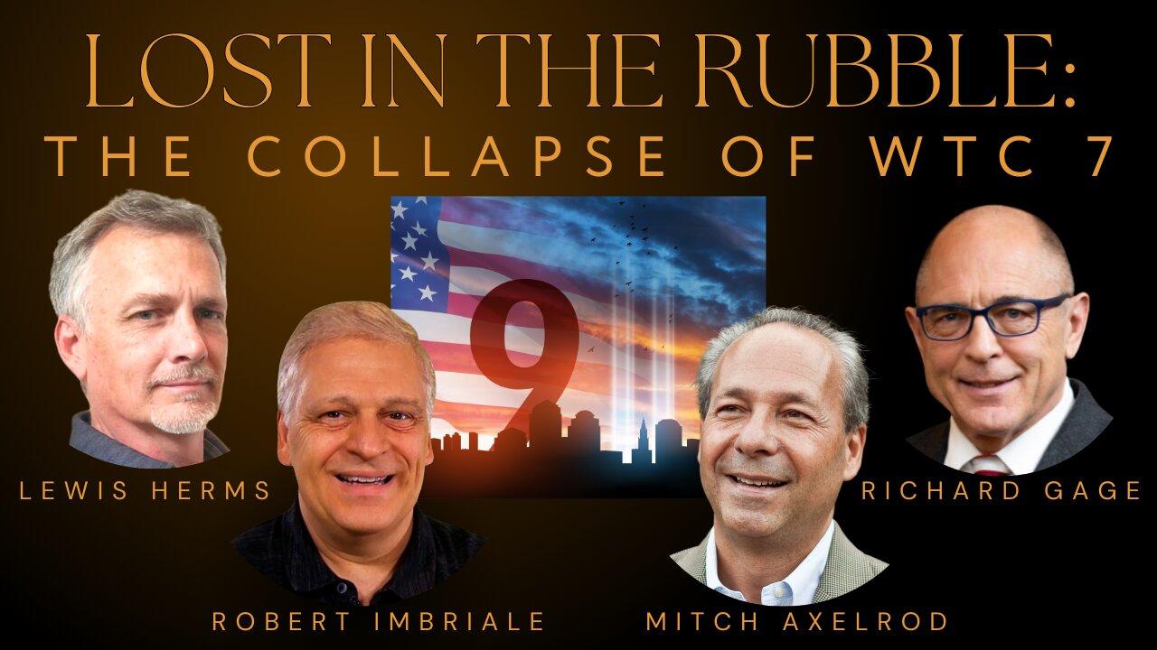 LOST IN THE RUBBLE:  The Collapse of WTC 7 with Richard Gage & Mitch Axelrod