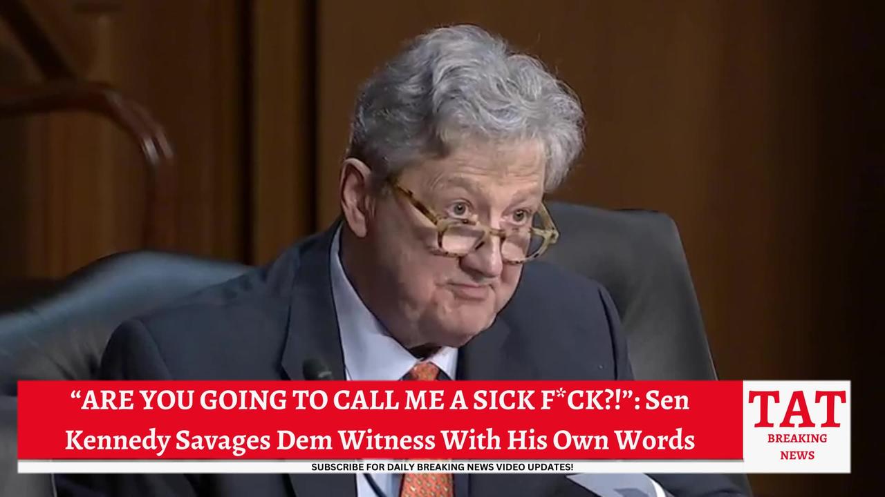 “Are You Gonna Call Me A Sick F*ck?”: Sen. Kennedy Hilariously Savages Woke Professor