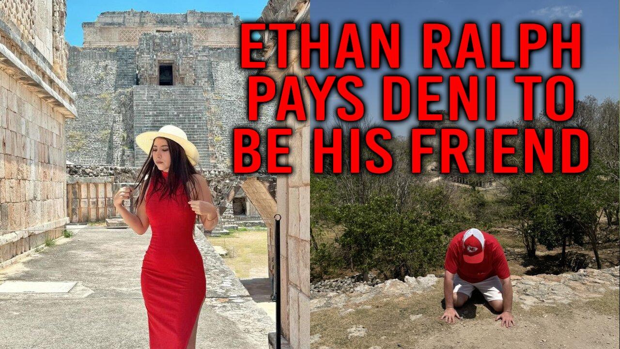 Ethan Ralph Is Back To Paying Deni To Spend Time With Him As His Friend