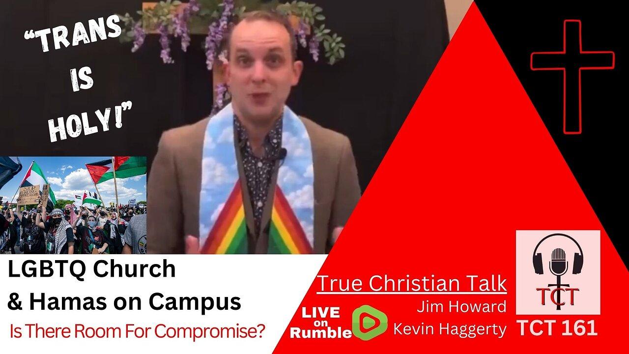 TCT 161 - LGBTQ Churches and Hamas on Campus - Is There Room to Compromise? - 005022024