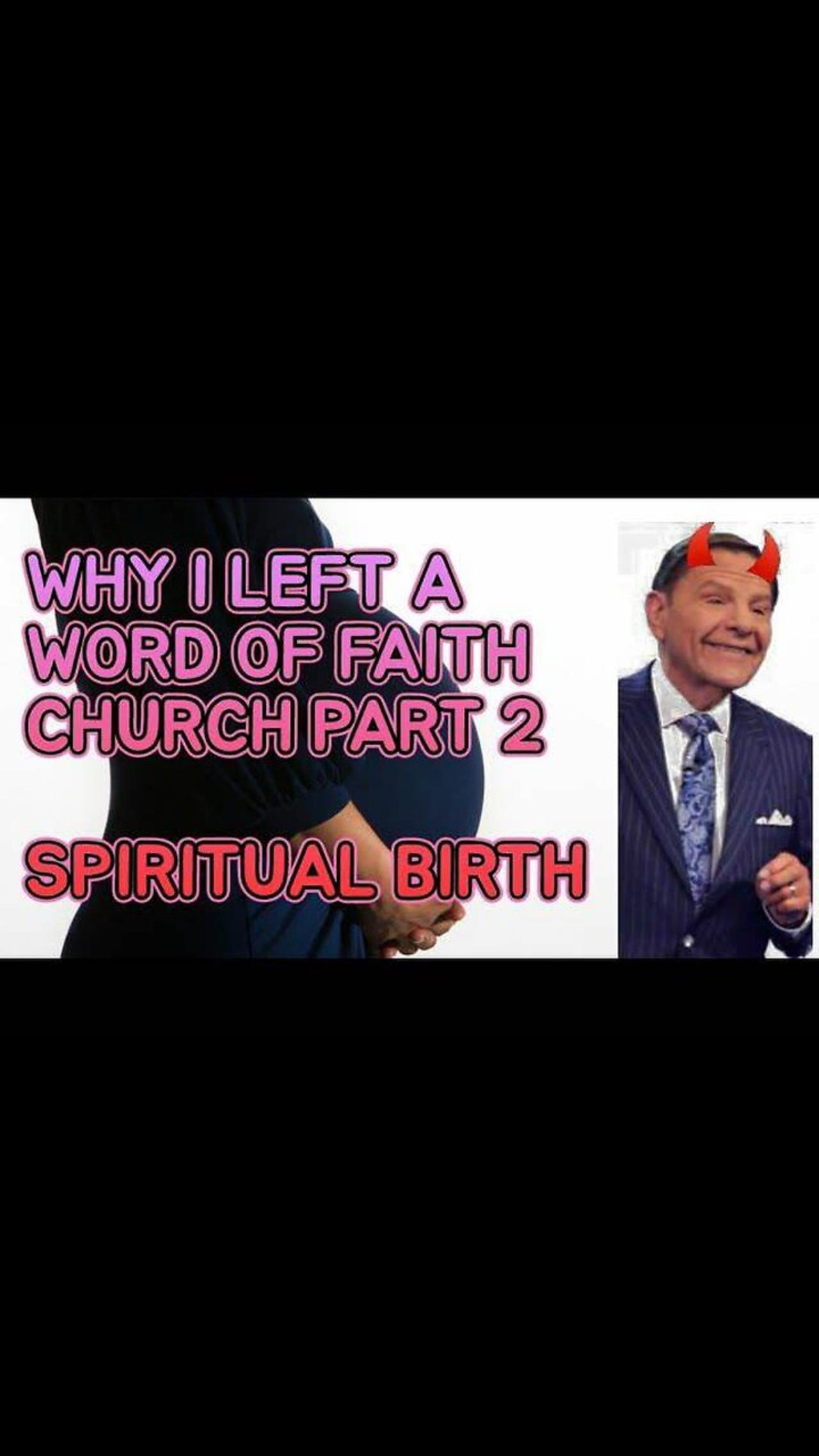 Why I Left a Word of Faith Church, Part 2 Spiritual Pregnancy