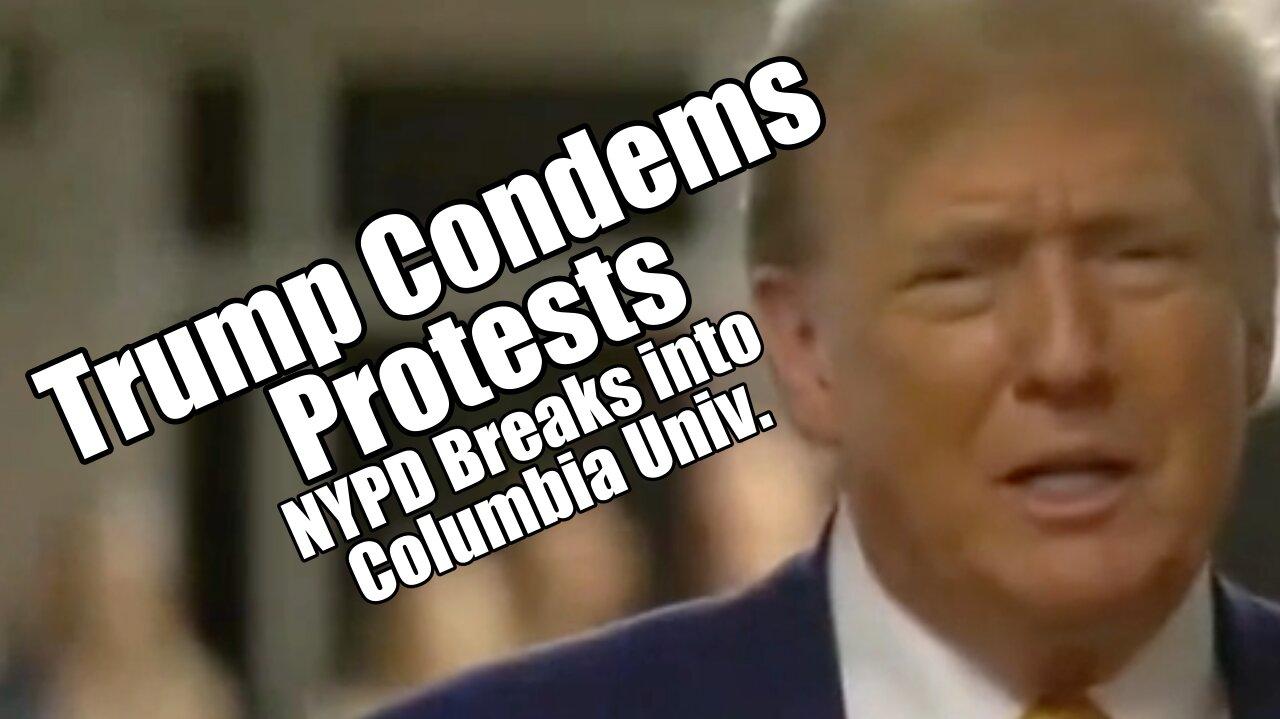 Trump Condemns Protests. NYPD Breaks Into Columbia Univ. PraiseNPrayer! B2T Show May 2, 2024