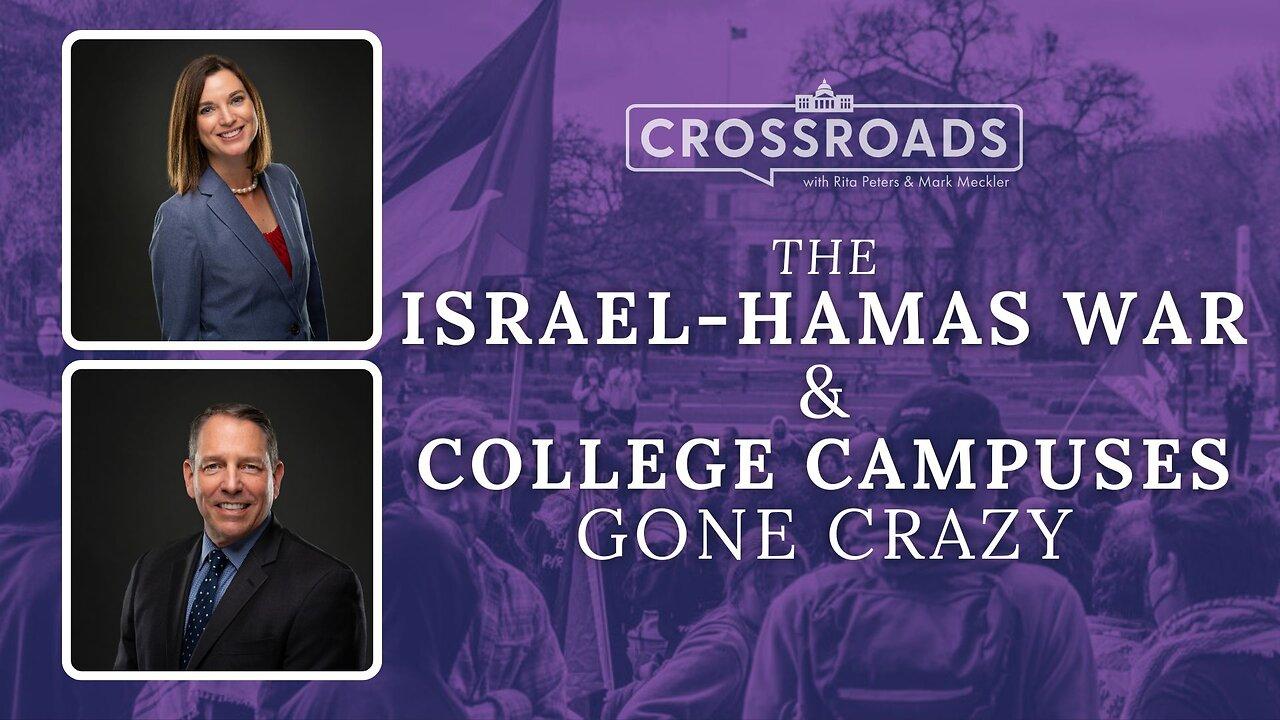 The Israel-Hamas War and College Campuses Gone Crazy | Crossroads